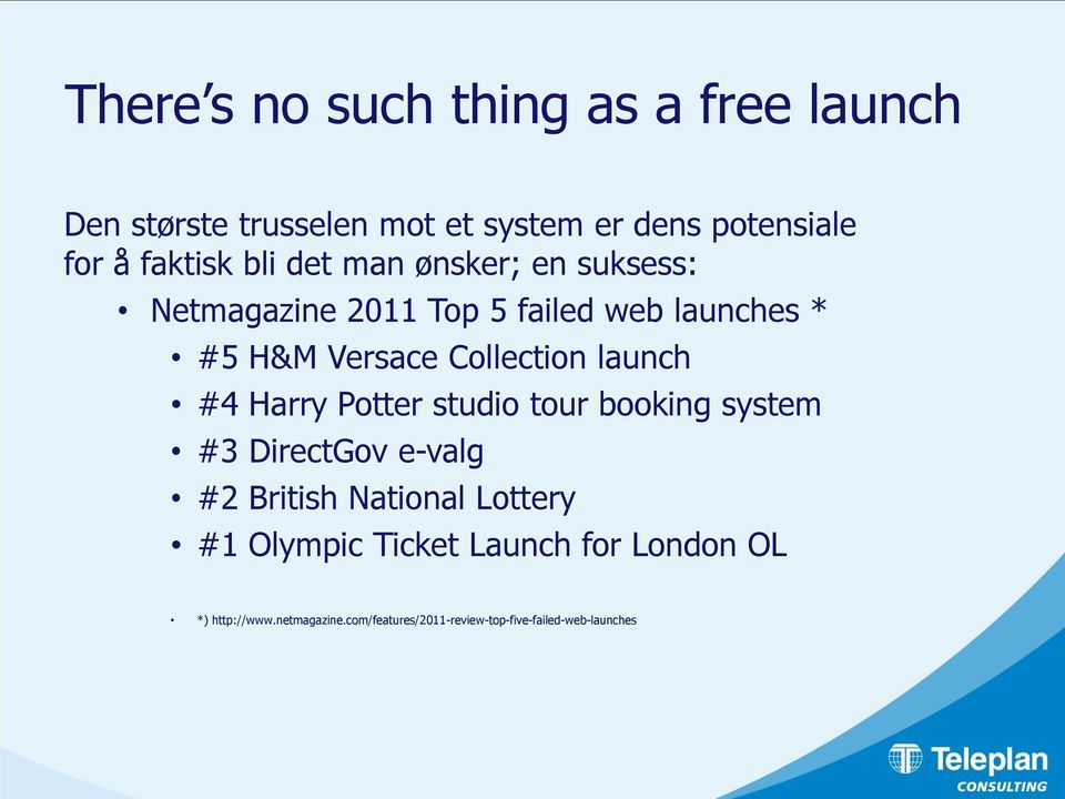 launch #4 Harry Potter studio tour booking system #3 DirectGov e-valg #2 British National Lottery #1