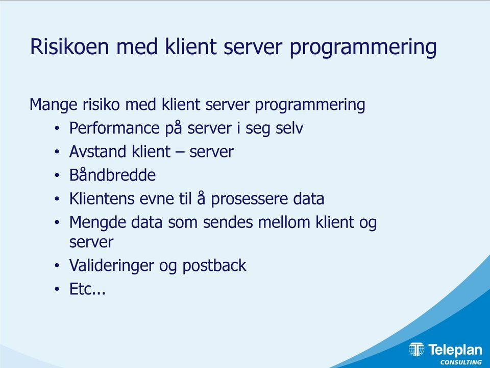 klient server Båndbredde Klientens evne til å prosessere data