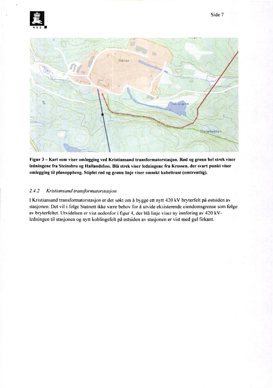 2 Kristiansand transformatorstasjon I Kristiansand transformatorstasjon er det søkt om å bygge ett nytt 420 kv bryterfelt på østsiden av stasjonen.