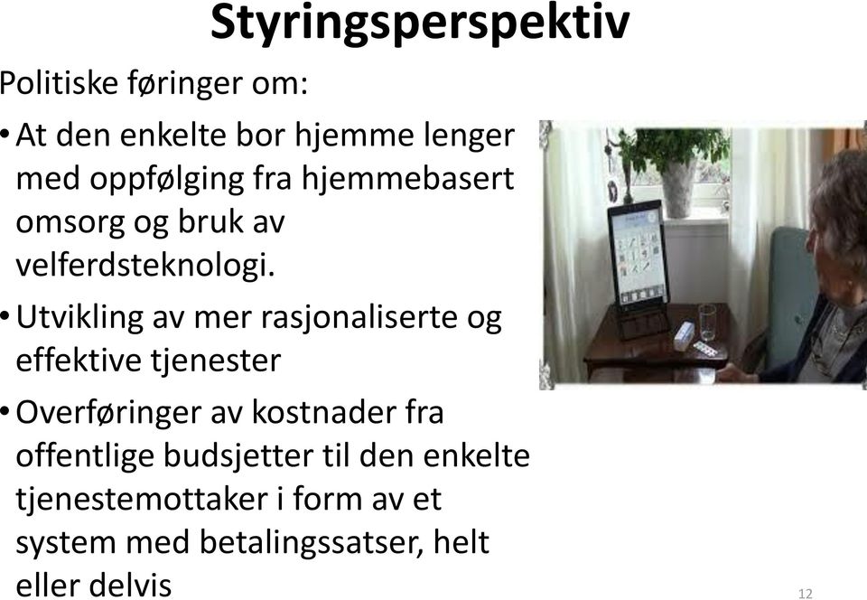 Utvikling av mer rasjonaliserte og effektive tjenester Overføringer av kostnader fra