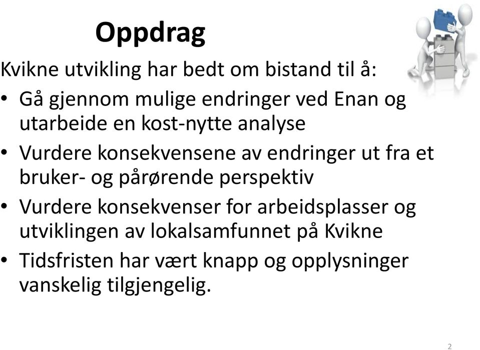 bruker- og pårørende perspektiv Vurdere konsekvenser for arbeidsplasser og utviklingen