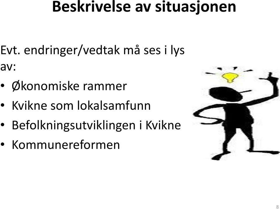 Økonomiske rammer Kvikne som