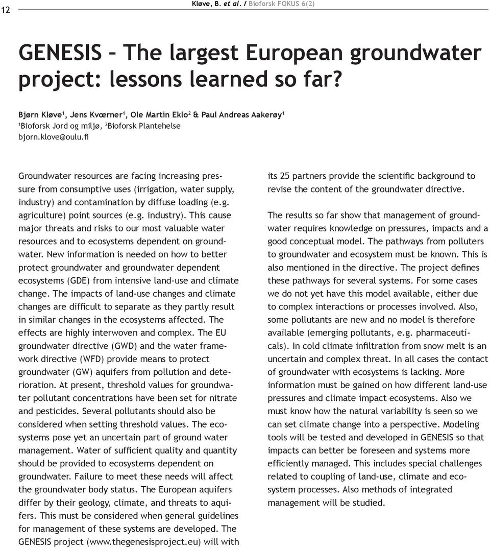 fi Groundwater resources are facing increasing pressure from consumptive uses (irrigation, water supply, industry) 