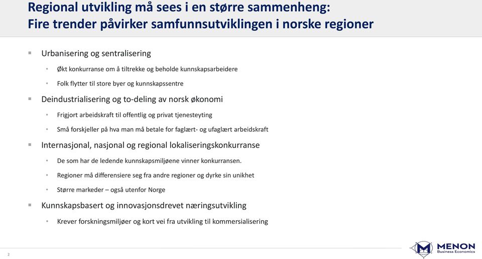 hva man må betale for faglært- og ufaglært arbeidskraft Internasjonal, nasjonal og regional lokaliseringskonkurranse De som har de ledende kunnskapsmiljøene vinner konkurransen.