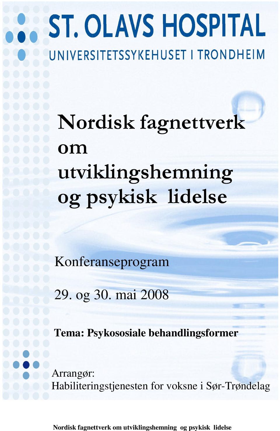 mai 2008 Tema: Psykososiale behandlingsformer Arrangør: