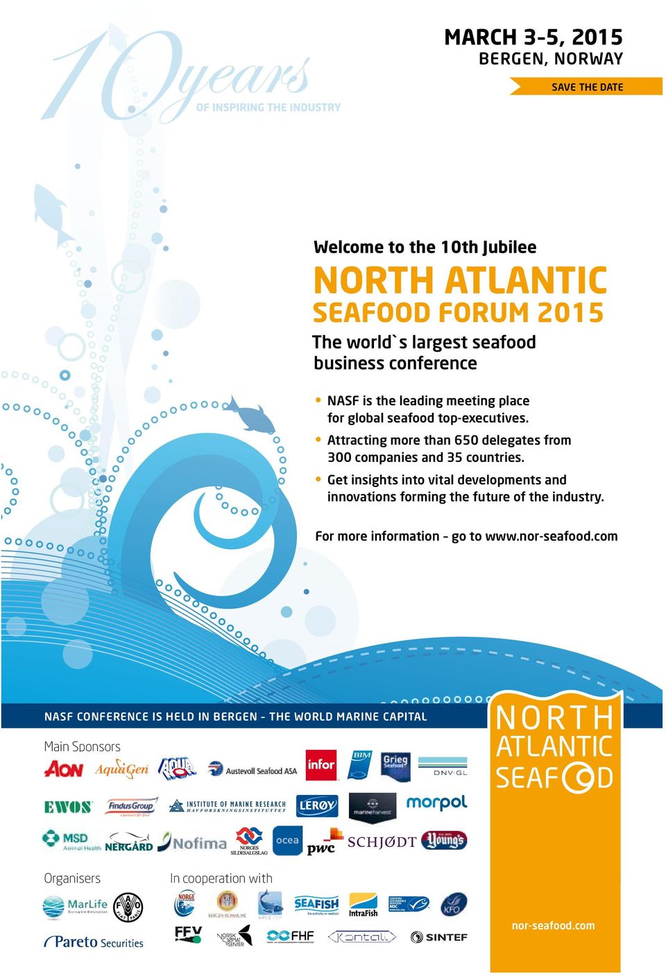 Get insights into vital developments and innovations forming the future of the industry. For more information go to www.nor-seafood.