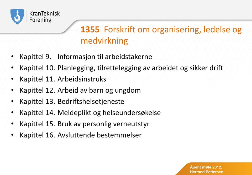 Planlegging, tilrettelegging av arbeidet og sikker drift Kapittel 11. Arbeidsinstruks Kapittel 12.