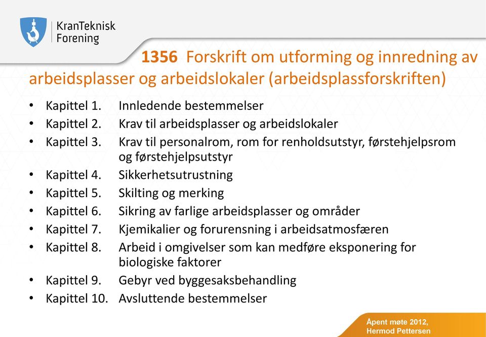 Sikkerhetsutrustning Kapittel 5. Skilting og merking Kapittel 6. Sikring av farlige arbeidsplasser og områder Kapittel 7.