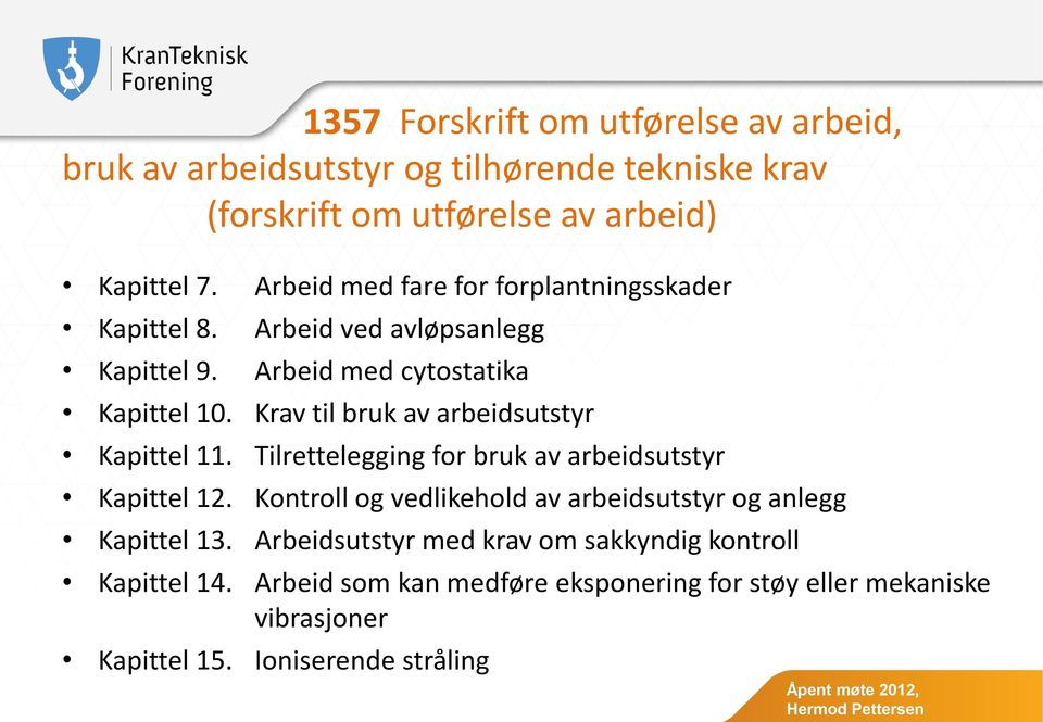 Krav til bruk av arbeidsutstyr Kapittel 11. Tilrettelegging for bruk av arbeidsutstyr Kapittel 12.