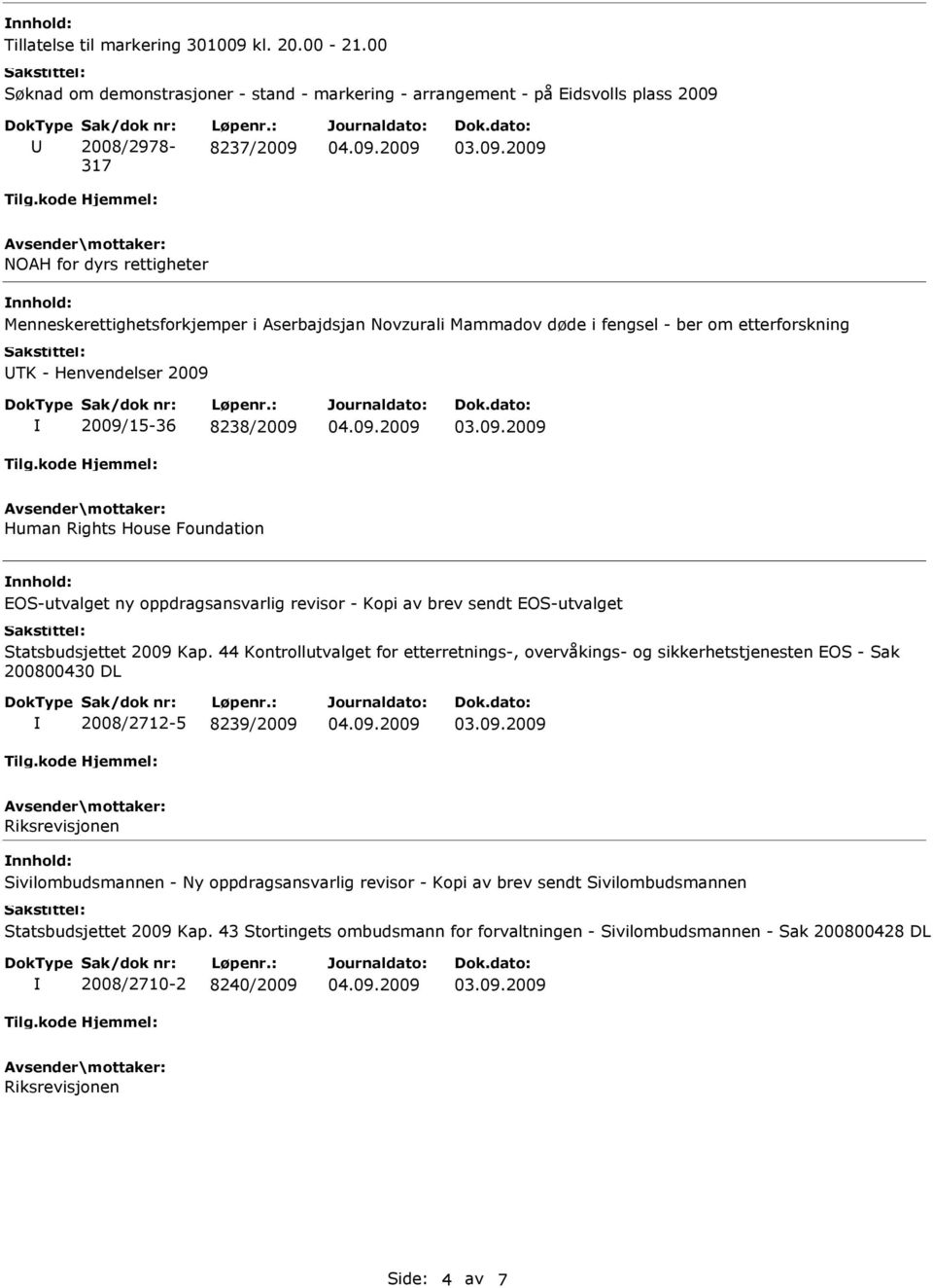 8238/2009 Human Rights House Foundation EOS-utvalget ny oppdragsansvarlig revisor - Kopi av brev sendt EOS-utvalget Statsbudsjettet 2009 Kap.