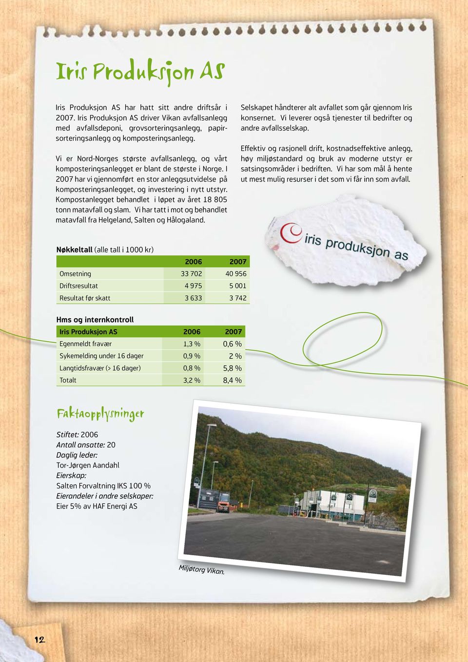 Vi er Nord-Norges største avfallsanlegg, og vårt komposteringsanlegget er blant de største i Norge.