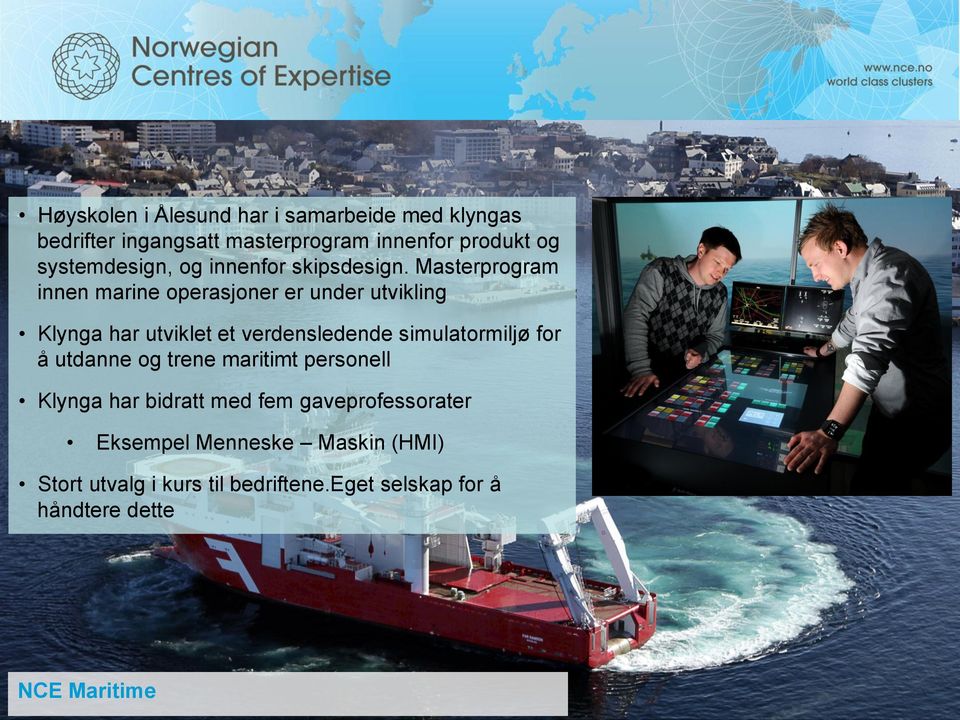 Masterprogram innen marine operasjoner er under utvikling Klynga har utviklet et verdensledende simulatormiljø