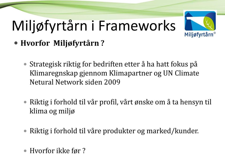 Klimapartner og UN Climate Netural Network siden 2009 Riktig i forhold til vår