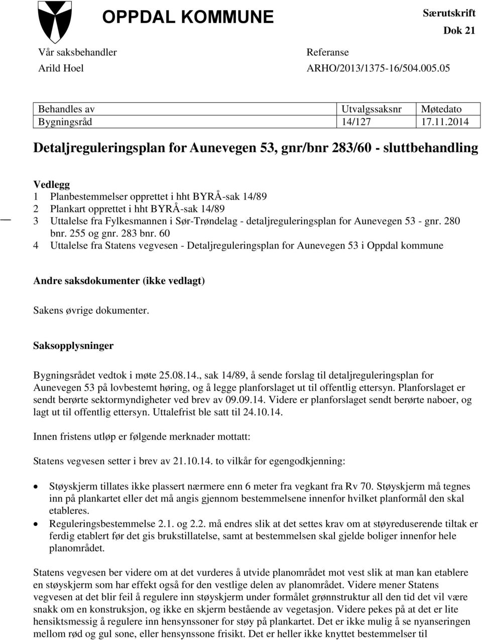 Fylkesmannen i Sør-Trøndelag - detaljreguleringsplan for Aunevegen 53 - gnr. 280 bnr. 255 og gnr. 283 bnr.