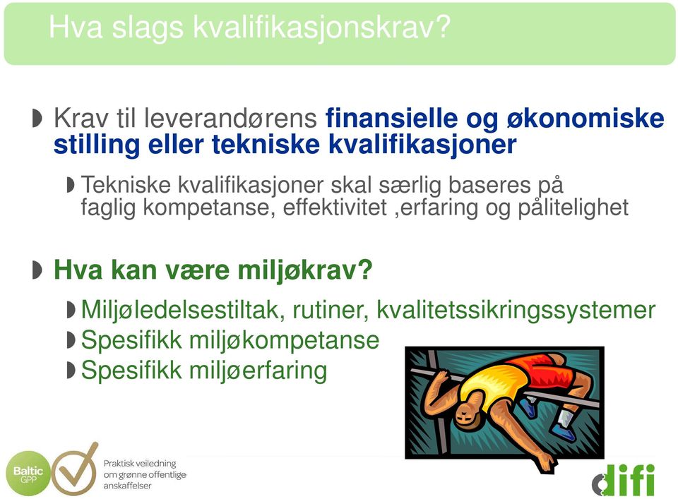 Tekniske kvalifikasjoner skal særlig baseres på faglig kompetanse, effektivitet,erfaring