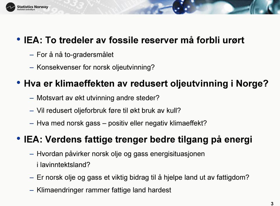 Vil redusert oljeforbruk føre til økt bruk av kull? Hva med norsk gass positiv eller negativ klimaeffekt?