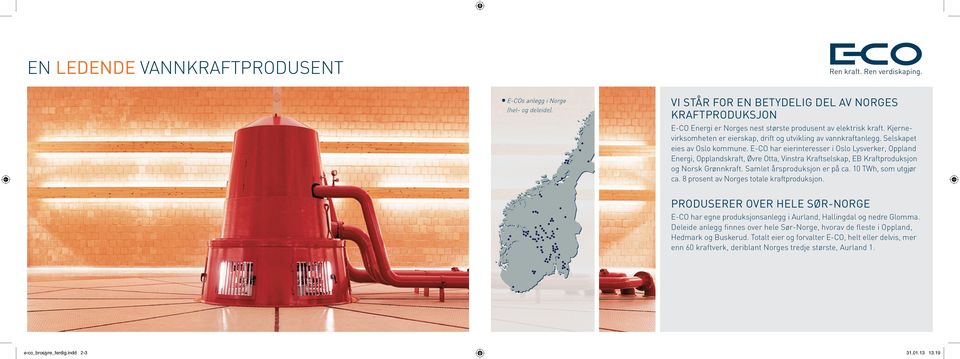 E-CO har eierinteresser i Oslo Lysverker, Oppland Energi, Opplandskraft, Øvre Otta, Vinstra Kraftselskap, EB Kraftproduksjon og Norsk Grønnkraft. Samlet årsproduksjon er på ca. 10 TWh, som utgjør ca.