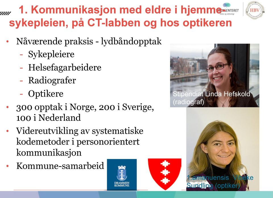 i Sverige, 100 i Nederland Videreutvikling av systematiske kodemetoder i personorientert