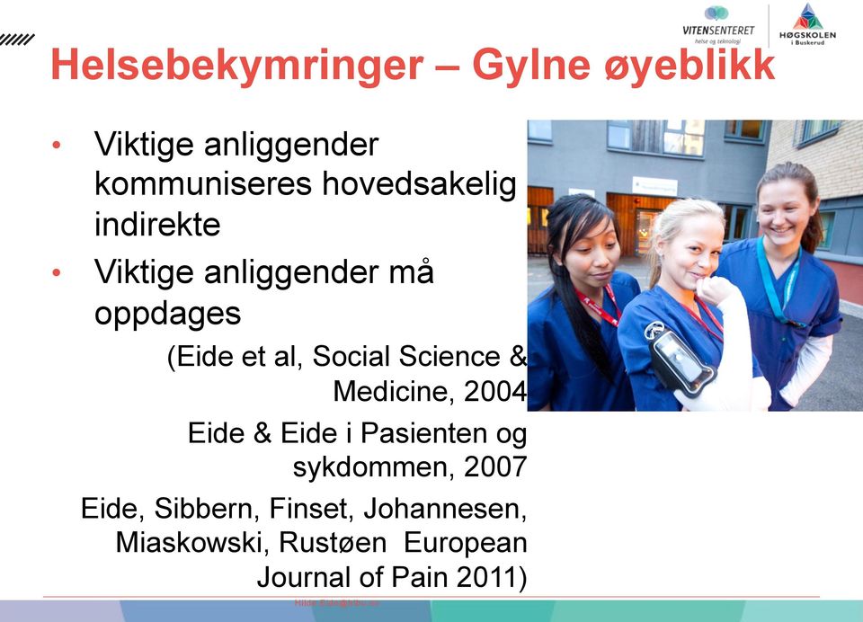 Medicine, 2004 Eide & Eide i Pasienten og sykdommen, 2007 Eide, Sibbern,