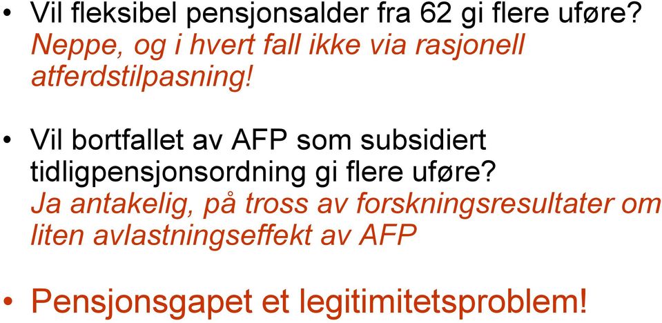 Vil bortfallet av AFP som subsidiert tidligpensjonsordning gi flere uføre?