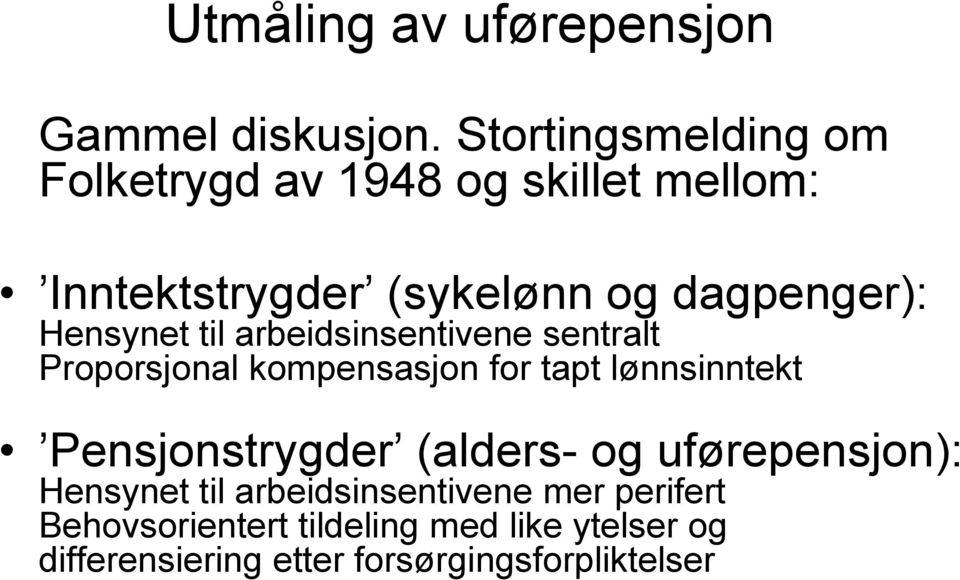 Hensynet til arbeidsinsentivene sentralt Proporsjonal kompensasjon for tapt lønnsinntekt