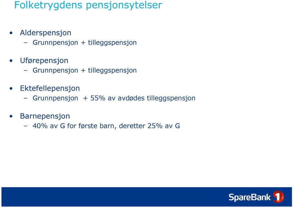 Ektefellepensjon Grunnpensjon + 55% av avdødes