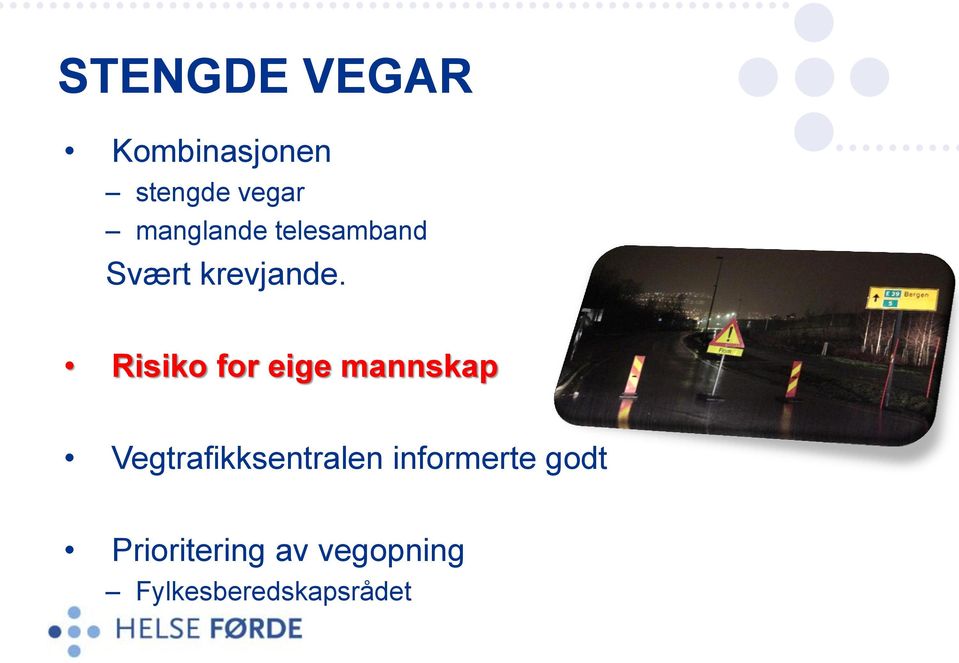 Risiko for eige mannskap Vegtrafikksentralen