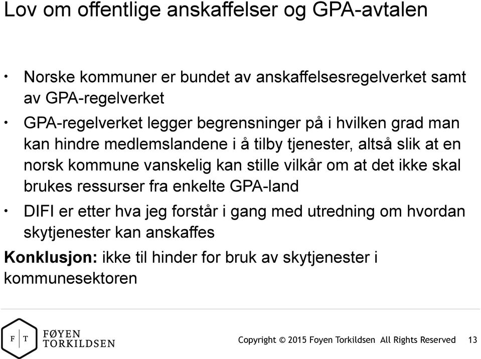 norsk kommune vanskelig kan stille vilkår om at det ikke skal brukes ressurser fra enkelte GPA-land DIFI er etter hva jeg