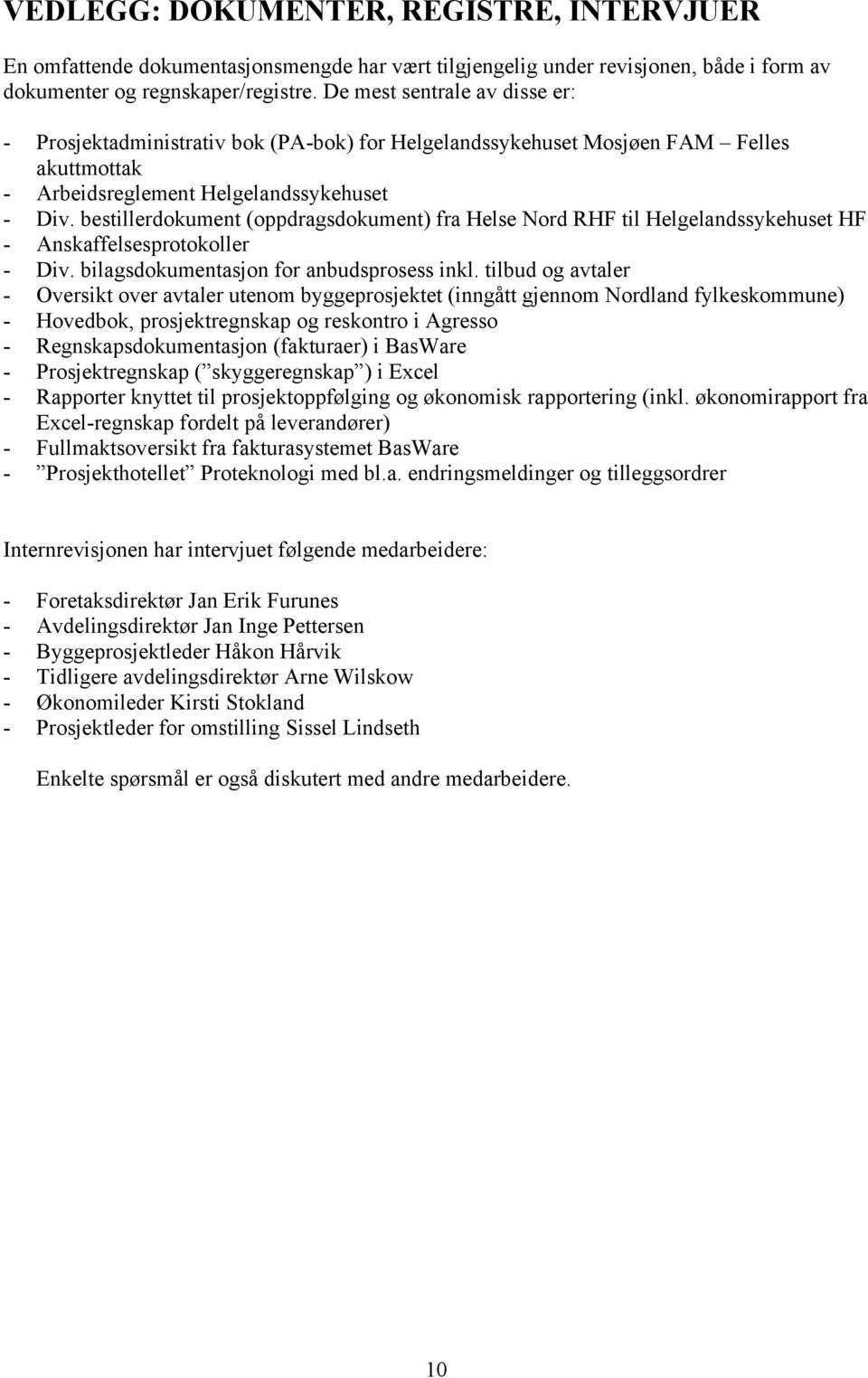 bestillerdokument (oppdragsdokument) fra Helse Nord RHF til Helgelandssykehuset HF - Anskaffelsesprotokoller - Div. bilagsdokumentasjon for anbudsprosess inkl.