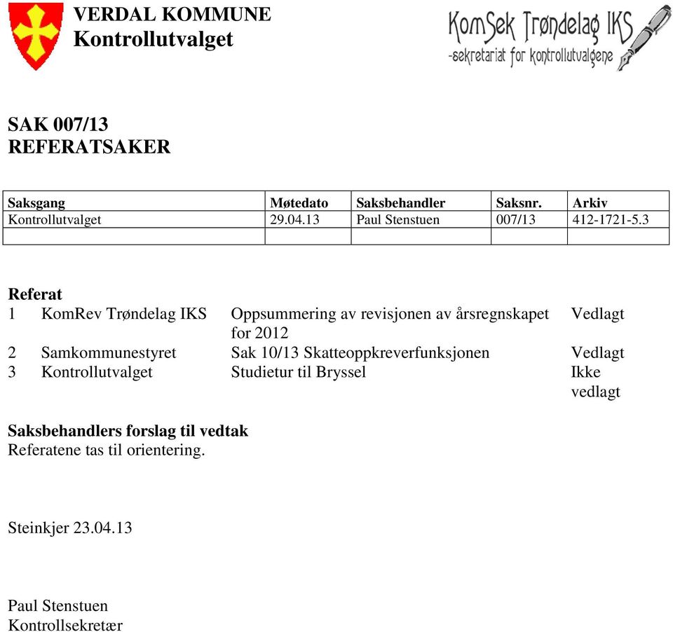 3 Referat 1 KomRev Trøndelag IKS Oppsummering av revisjonen av årsregnskapet Vedlagt for 2012 2 Samkommunestyret Sak