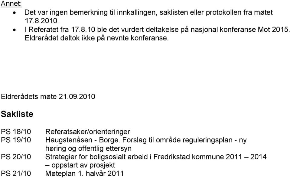 Eldrerådet deltok ikke på nevnte konferanse. Eldrerådets møte 21.09.