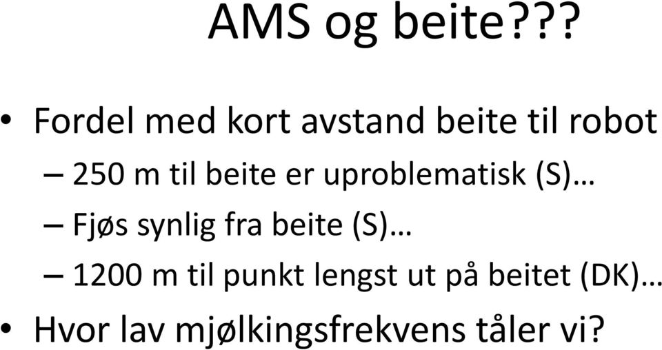 til beite er uproblematisk (S) Fjøs synlig fra