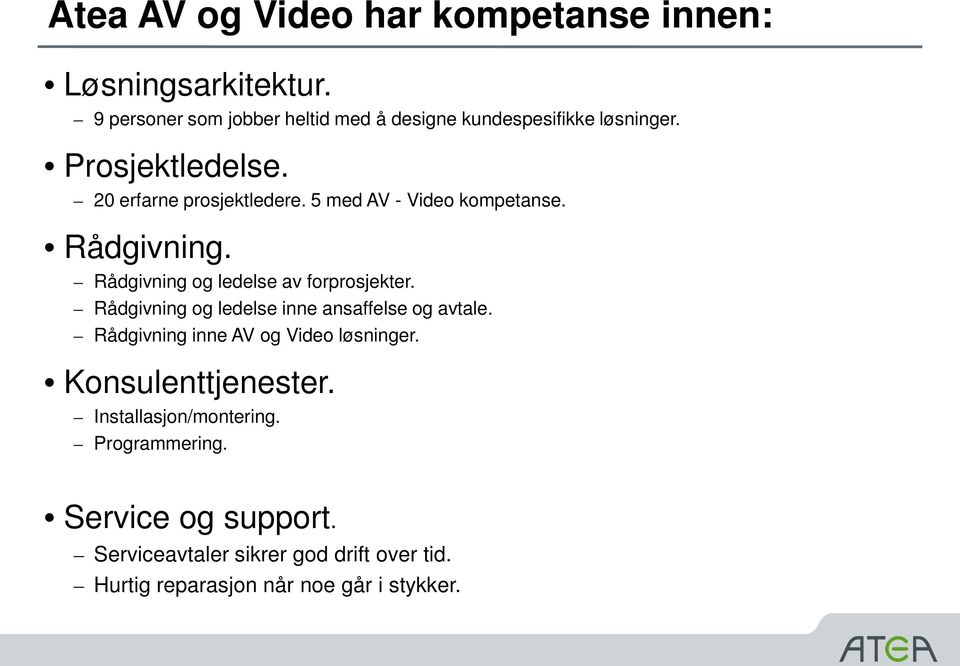 5 med AV - Video kompetanse. Rådgivning. Rådgivning og ledelse av forprosjekter.