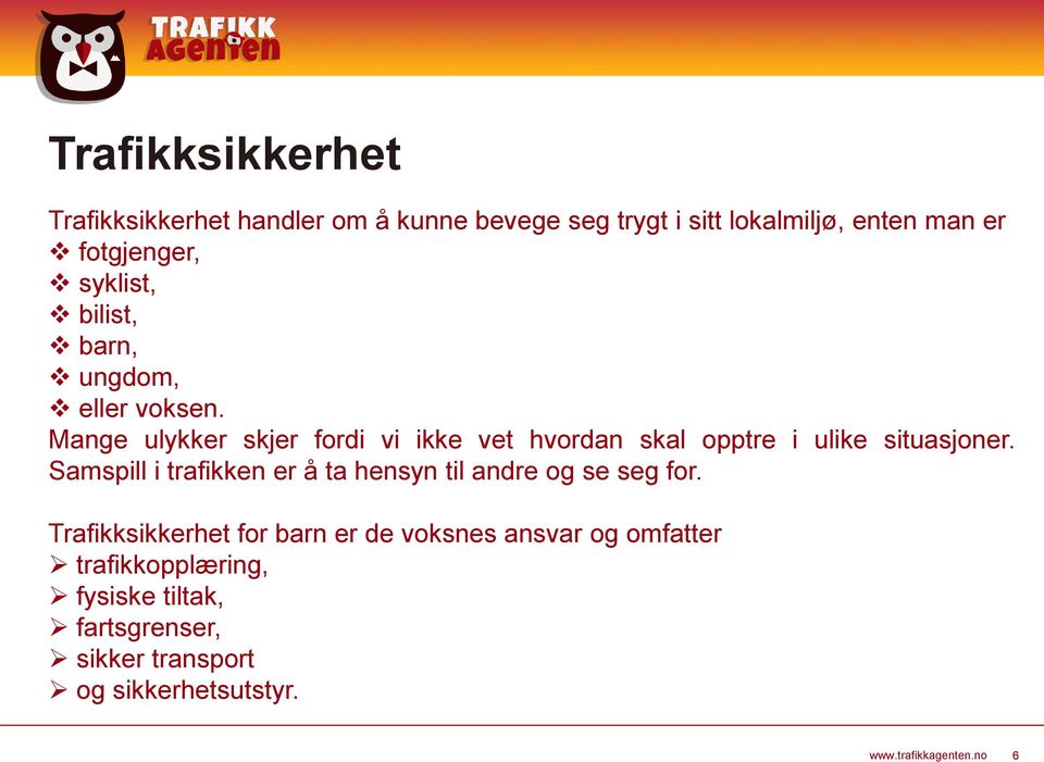 Mange ulykker skjer fordi vi ikke vet hvordan skal opptre i ulike situasjoner.