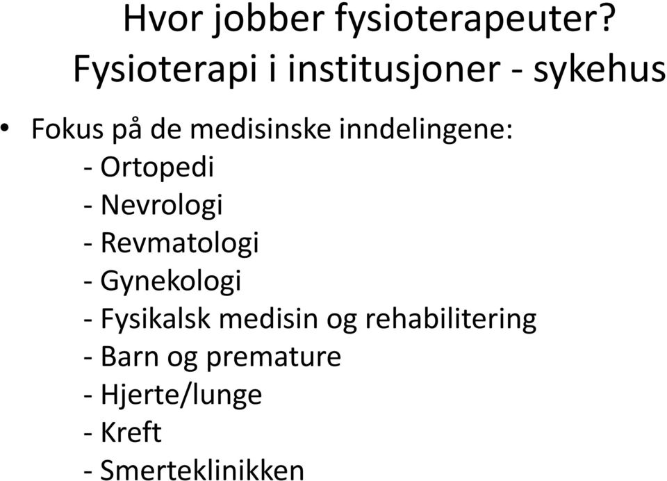 inndelingene: - Ortopedi - Nevrologi - Revmatologi -