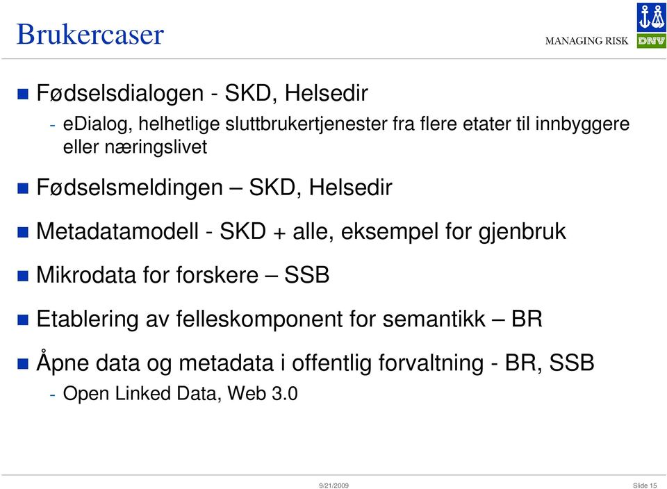 alle, eksempel for gjenbruk Mikrodata for forskere SSB Etablering av felleskomponent for