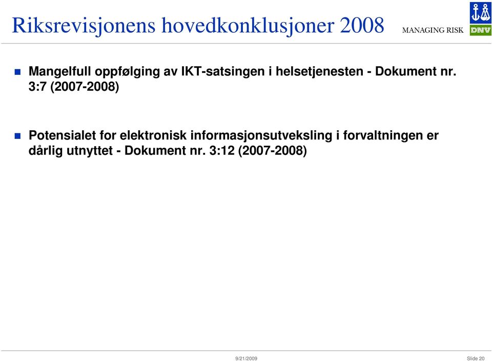 3:7 (2007-2008) Potensialet for elektronisk