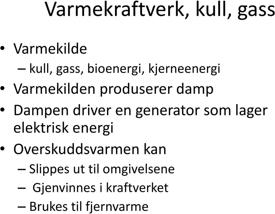 generator som lager elektrisk energi Overskuddsvarmen kan