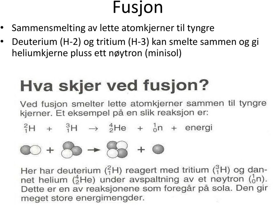 (H-2) og tritium (H-3) kan smelte