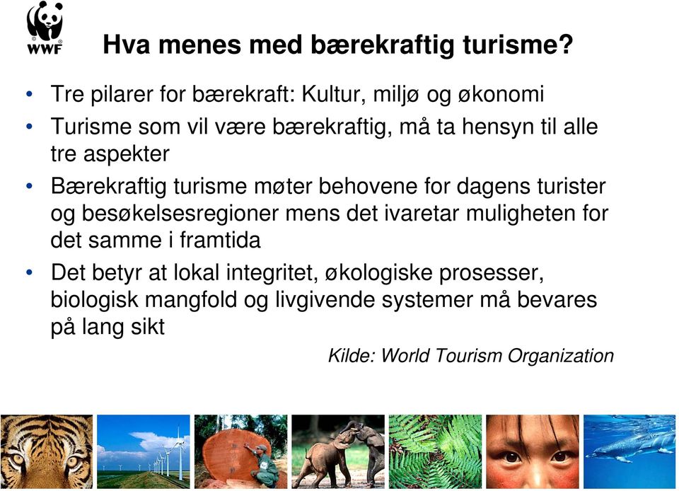 tre aspekter Bærekraftig turisme møter behovene for dagens turister og besøkelsesregioner mens det ivaretar