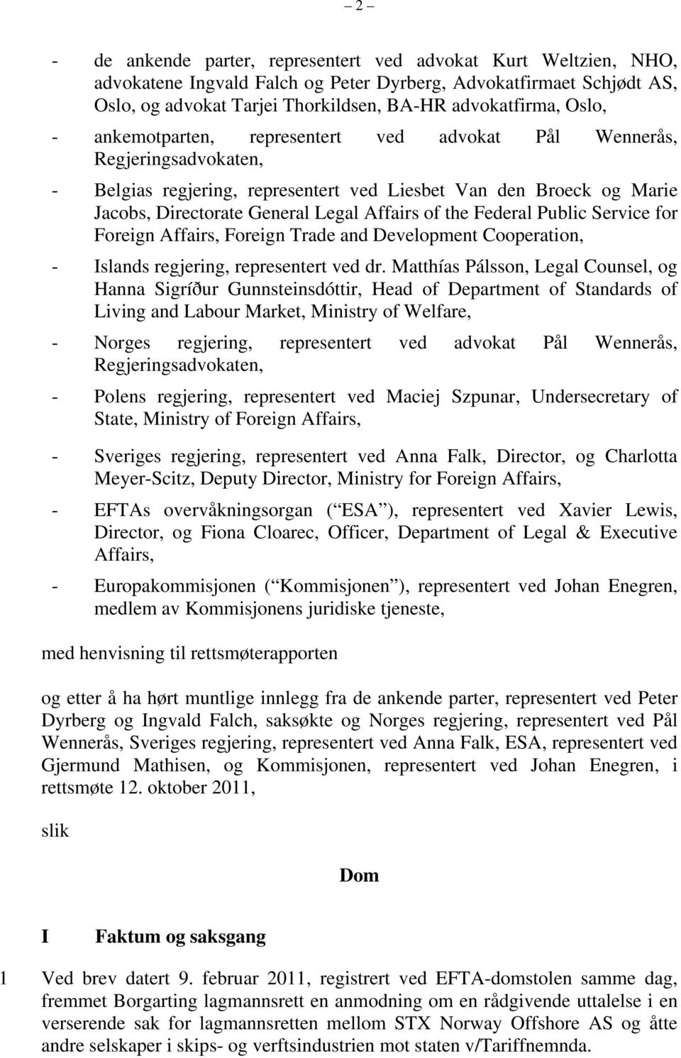 the Federal Public Service for Foreign Affairs, Foreign Trade and Development Cooperation, - Islands regjering, representert ved dr.