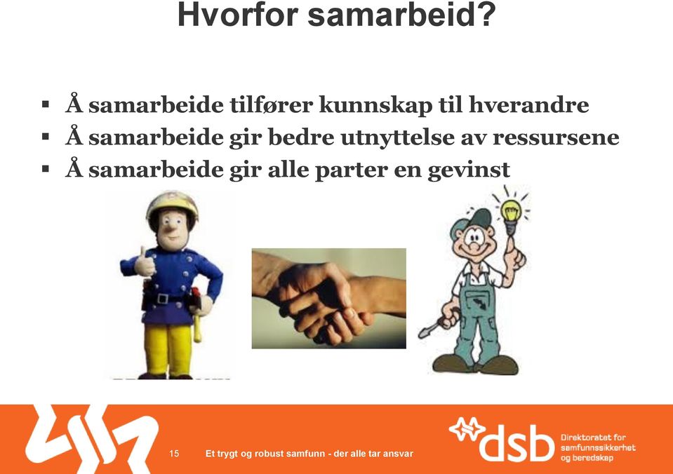 hverandre Å samarbeide gir bedre