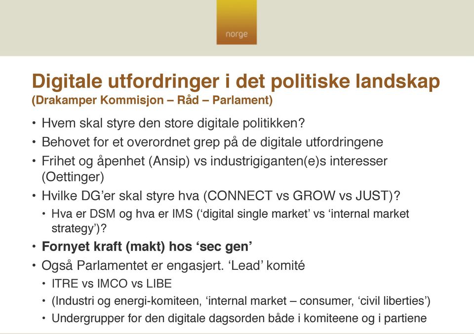 hva (CONNECT vs GROW vs JUST)? Hva er DSM og hva er IMS ( digital single market vs internal market strategy )?