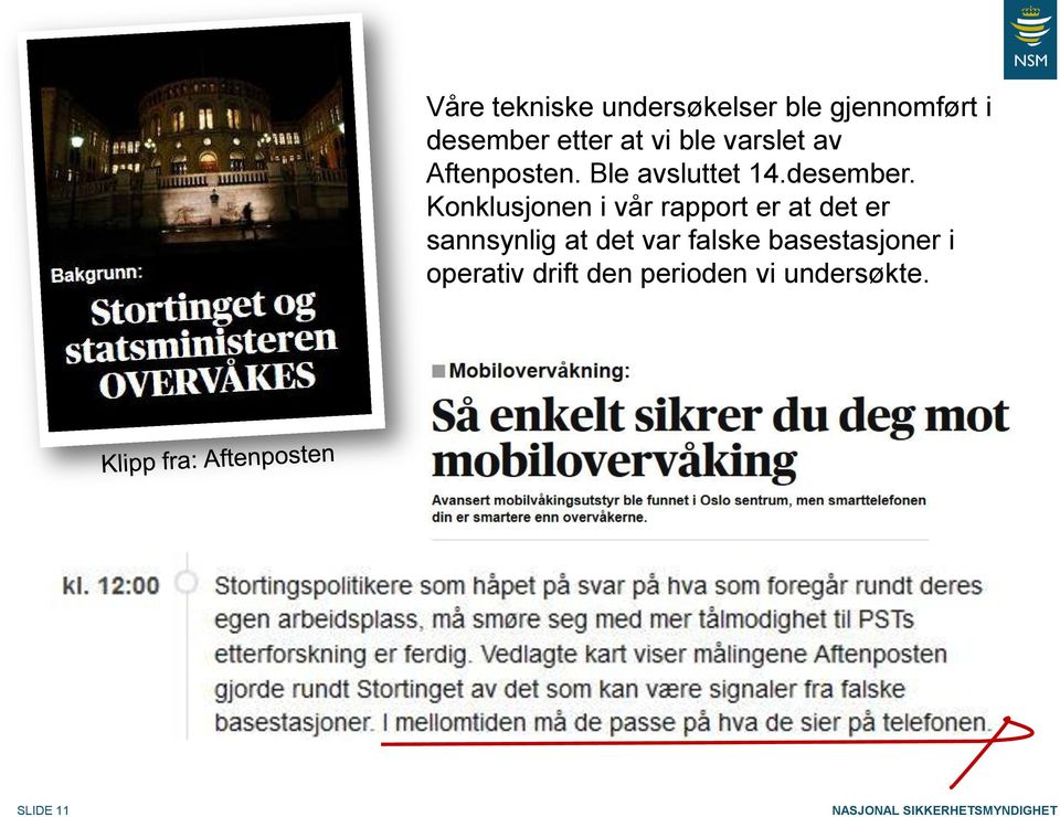 Konklusjonen i vår rapport er at det er sannsynlig at det var