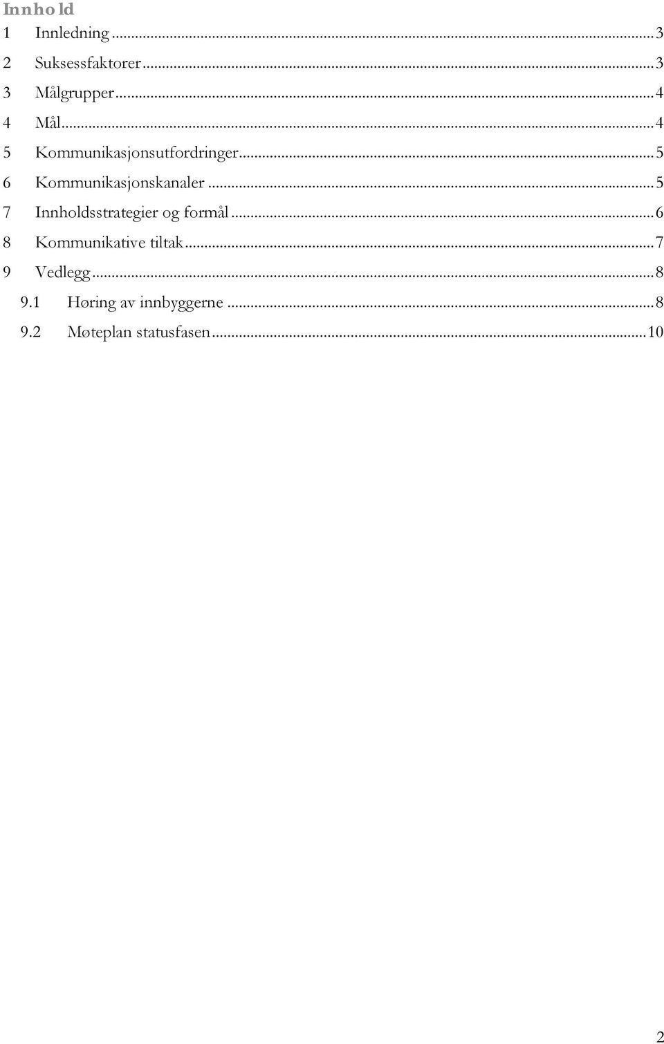 .. 5 7 Innholdsstrategier og formål... 6 8 Kommunikative tiltak.