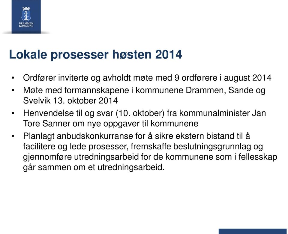 oktober) fra kommunalminister Jan Tore Sanner om nye oppgaver til kommunene Planlagt anbudskonkurranse for å sikre ekstern