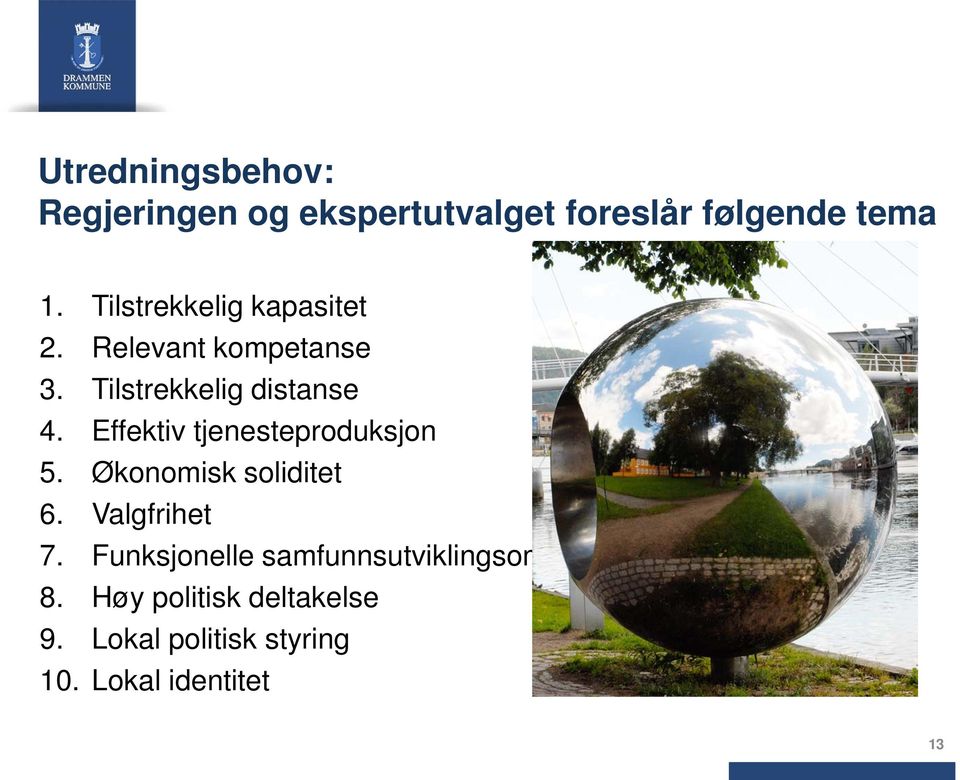 Effektiv tjenesteproduksjon 5. Økonomisk soliditet 6. Valgfrihet 7.