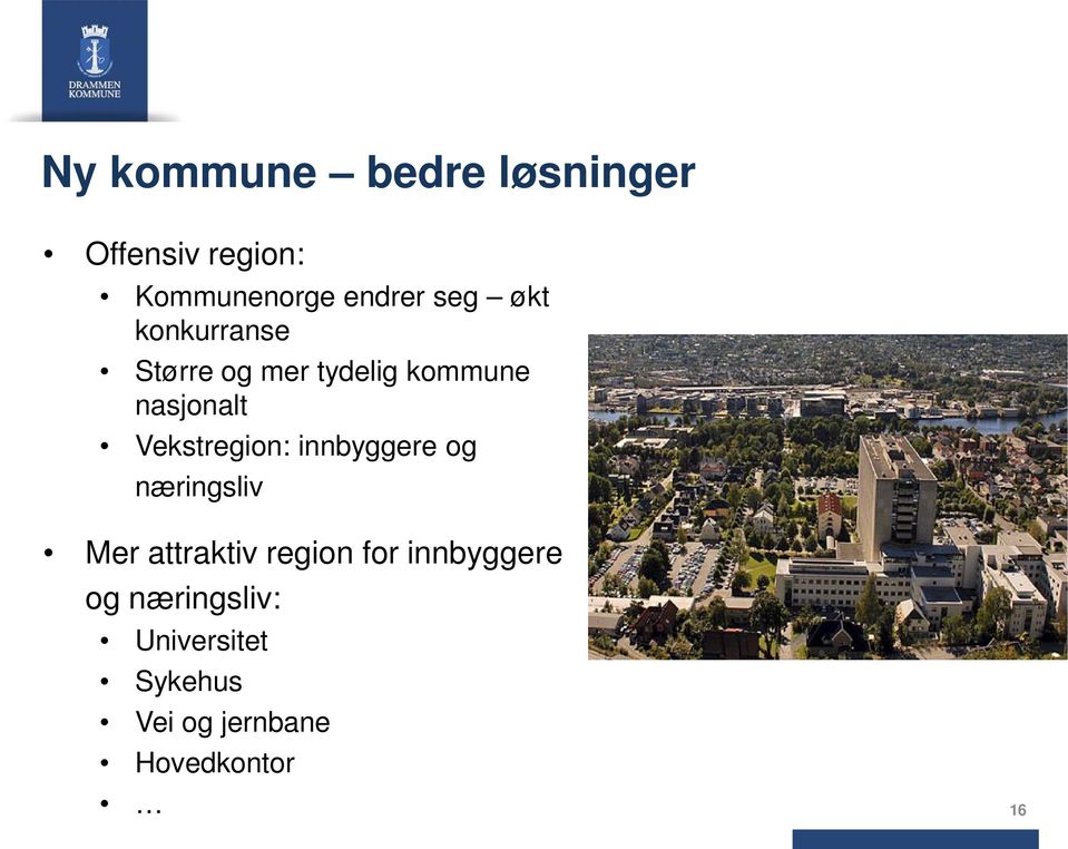 Vekstregion: innbyggere og næringsliv Mer attraktiv region for