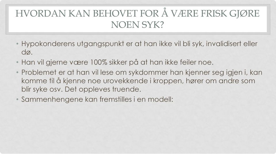 Han vil gjerne være 100% sikker på at han ikke feiler noe.