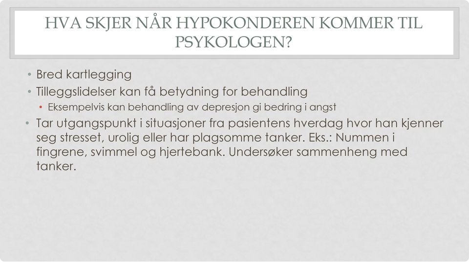 av depresjon gi bedring i angst Tar utgangspunkt i situasjoner fra pasientens hverdag hvor